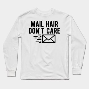 Mailman - Mail hair don't care Long Sleeve T-Shirt